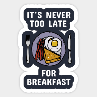 It's Never Too Late For Breakfast Sticker